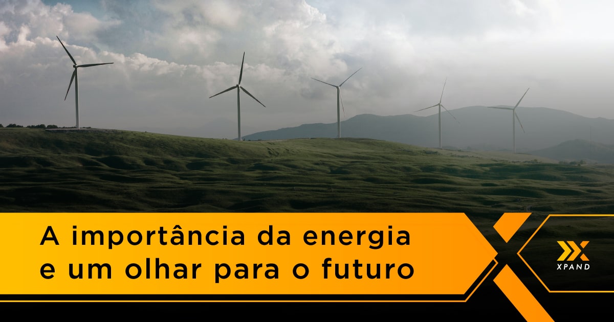 A importância da energia e um olhar para o futuro